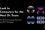 Look to Computers for the Next Dr. Seuss: The World of Language Generators and GPT-3 Technology