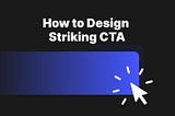 How to Design Striking CTA