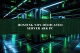 Hosting non-dedicated server Ark PC