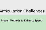 Overcoming Articulation Challenges: Strategies for Clear Speech