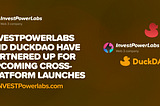 InvestPowerlabs and DuckDao have join forces!