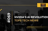 Nvidia’s AI Revolution Tops Tech News