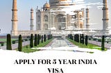 Apply Five Years India Visa