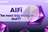 AIFi: The next big thing in DeFi?