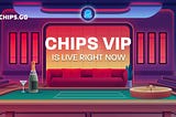 Chips.gg VIP program is now LIVE!