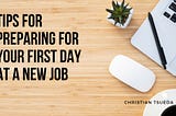 Tips for Preparing for Your First Day at a New Job