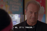 I Want to Hangout With Everyone But Frasier: Part One