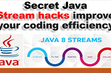 Secret Java Stream hacks that will instantly improve your coding efficiency.