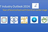 IT Industry Outlook 2024: Year of bounce back with GenAI at center stage