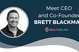 Introducing Brett Blackman: HealthSplash’s CEO