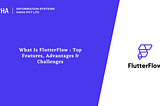 What Is FlutterFlow : Top Features, Advantages & Challenges : Aalpha