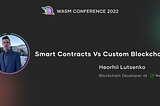 Smart contracts vs Custom blockchains