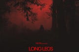 I Watched Longlegs.