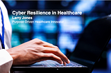 Cyber Resilience in Healthcare — Larry Jones