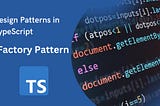 Design Patterns in TypeScript: Factory Pattern