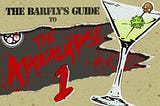 The Barfly’s Guide to the Apocalypse: Week 1