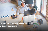 The Impact of Dirty Product Data on Total Revenue