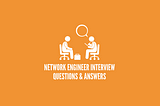 Network Engineer Interview Questions & Answers