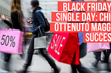 Black Friday VS Single Day: chi ha ottenuto maggior successo?