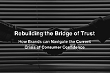 Rebuilding the Bridge of Trust