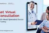 Get Virtual Consultation with Heart Specialist Doctor In Turkey
