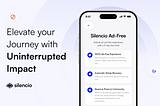 Uninterrupted Impact: Go Ad-Free, Elevate Your Silencio Journey