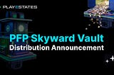PlayEstates PFP Skyward Vault 1 Distribution Announcement!