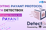 Auditing Payant Escrow with DetectBox | Findings Review #02