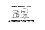How To Become A Penetration Tester (Starting Point)