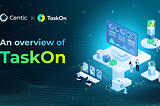 An overview of TaskOn: Opportunities and Challenges for campaign success