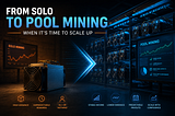 From Solo to Pool Mining: When It’s Time to Scale Up