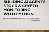 Building AI Agents: Stock & Crypto Monitoring with Python