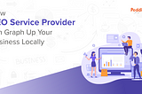 HOW SEO SERVICE PROVIDER CAN GRAPH UP YOUR BUSINESS LOCALLY?