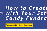 How to Create a Buzz with Your School’s Candy Fundraiser