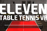 Eleven: Table Tennis VR