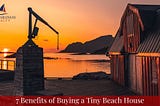 7 Benefits of Buying a Tiny Beach House