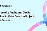 Security Audits and DYOR: How to Make Sure the Project is Secure