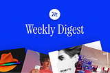Muzli Publication — Weekly Digest