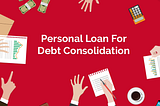 Factors to Check Before Availing of a Personal Loan For Debt Consolidation