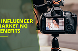 Influencer Marketing Benefits