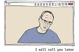 I will call you later