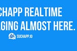 SuchApp Realtime Messaging Almost Here