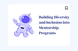 Let’s Build Inclusive Mentorship Programs: Celebrating Diversity and Growth Together!