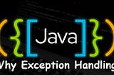Why Exception Handling in Java?