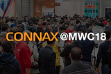 Meet CONNAX @MWC18