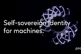 Self-Sovereign Identity for Machines