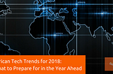 African Tech Trends for 2018: What to Prepare for in the Year Ahead