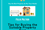 Felix Peltier — Tips for Buying the Suitable Property Fast