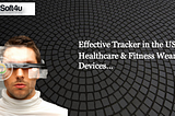 Effective Tracker in the US Market: Healthcare & Fitness Wearable Devices