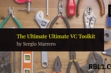 The Ultimate Ultimate VC Toolkit